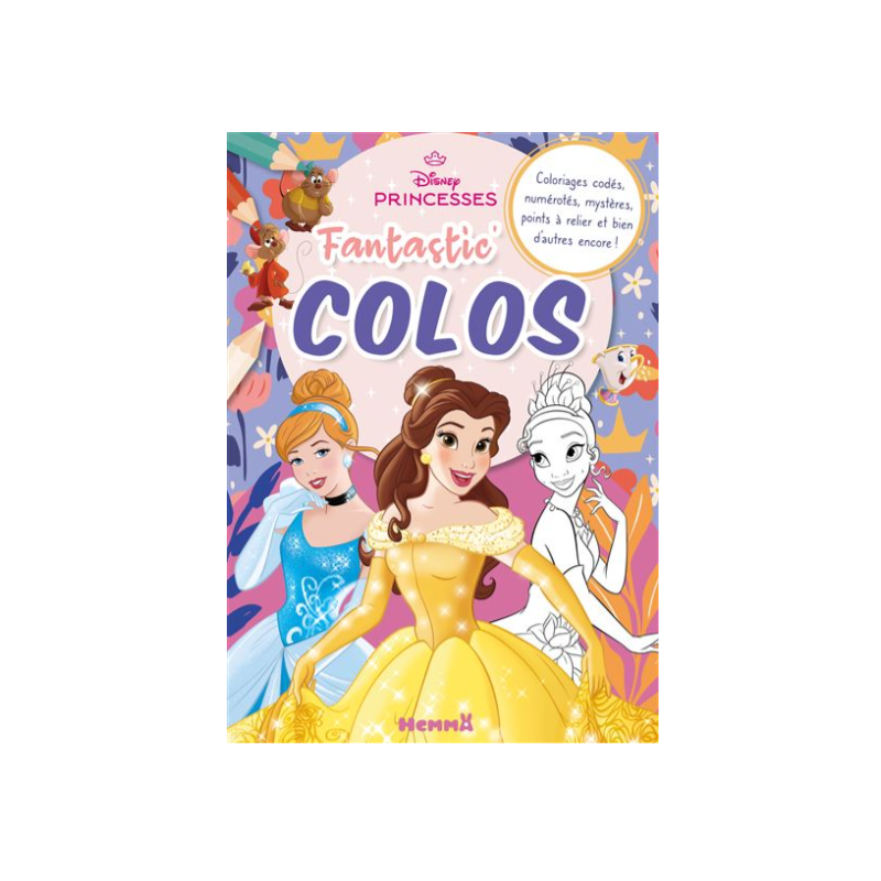Disney Princesses - Fantastic' Colos (Cendrillon, Belle et Tiana) - Coloriages codés, numérotés, mystères, points à relier